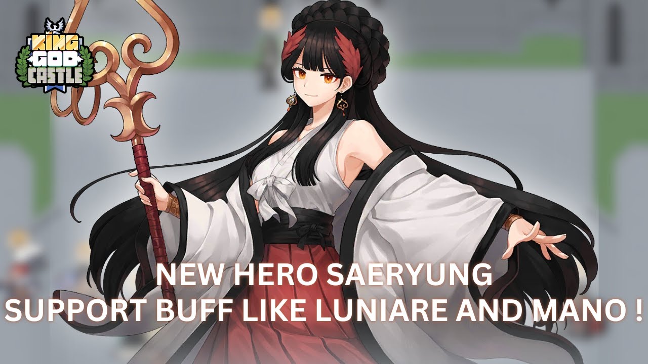 NEW HERO SAERYUNG SUPPORT BUFFER LIKE LUNIARE AND MANO ! | KING GOD CASTLE
