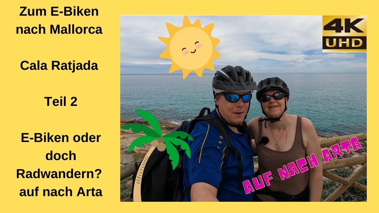 E-Biken auf Mallorca Teil 2 oder doch Radwandern? Auf nach Arta :-) 