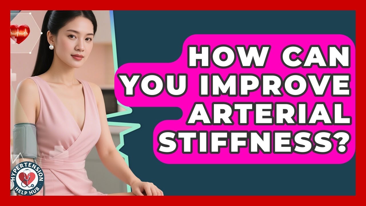 How Can You Improve Arterial Stiffness? - Hypertension Help Hub