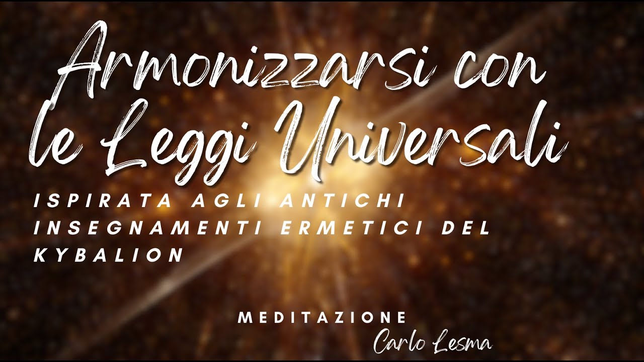 Meditazione per armonizzarsi con le leggi universali Ispirata agli antichi insegnamenti del Kybalion