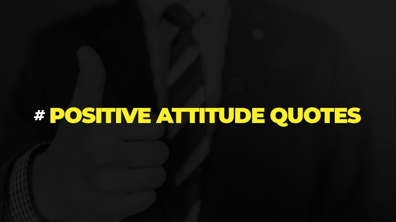 10 Top Attitude Quotes For Being Positive