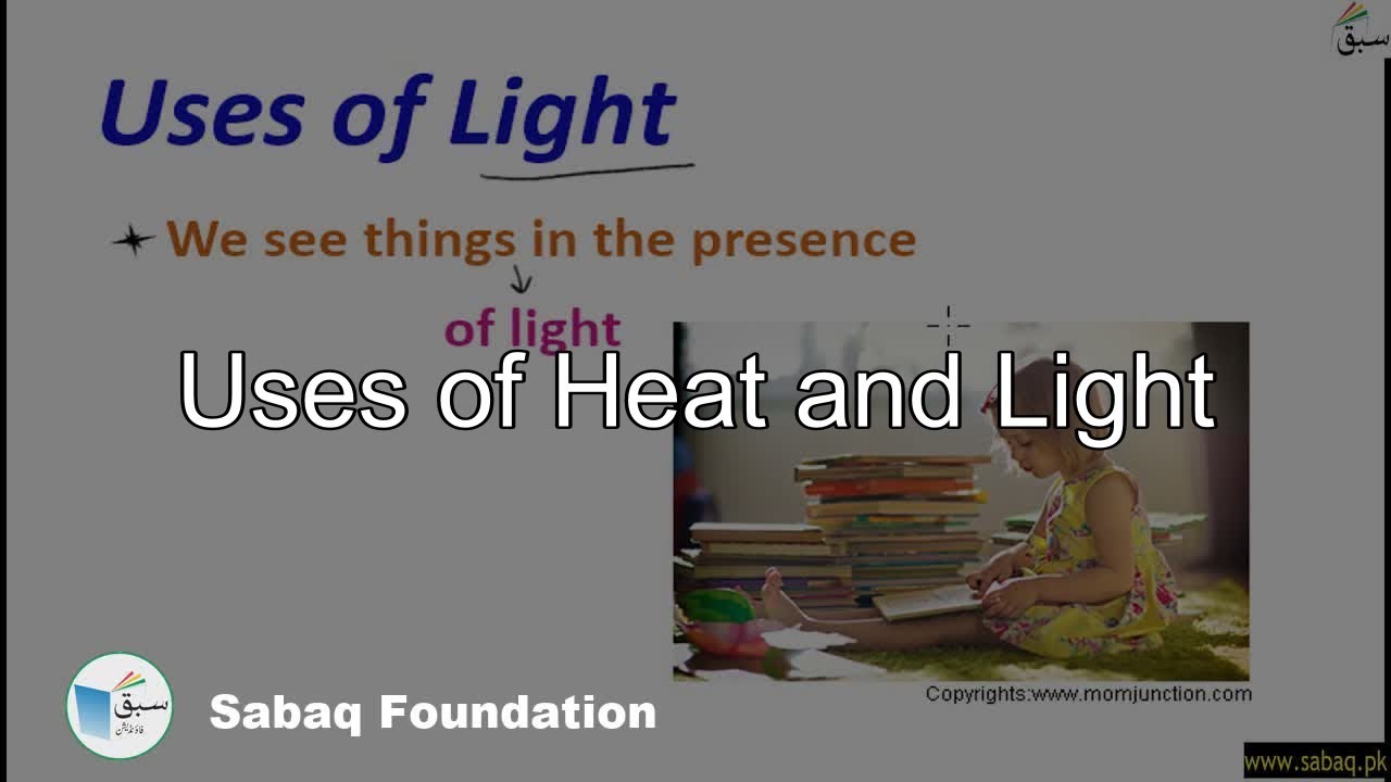 Uses of Heat and Light, General Science Lecture | Sabaq.pk