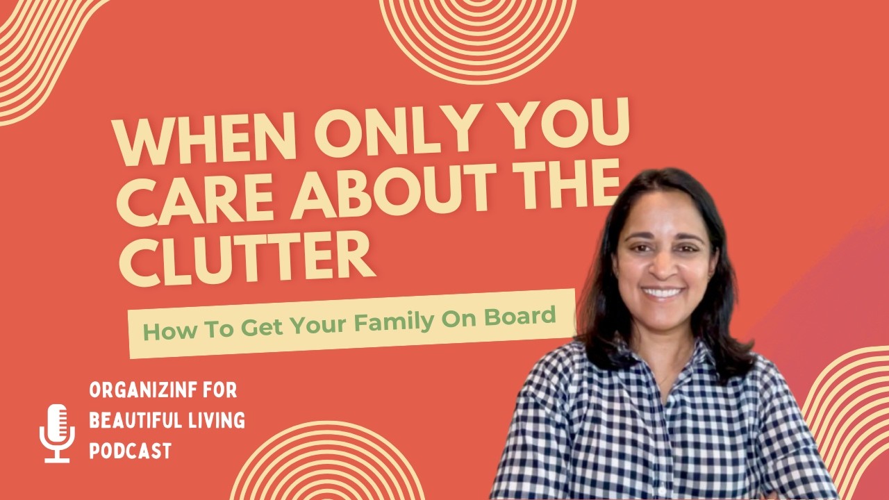 074. Organizing Your Home When You’re the Only One Who Cares