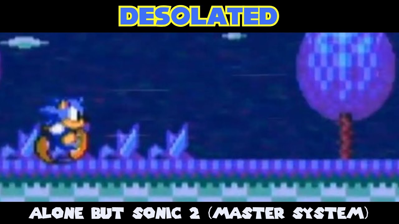 Desolated|| Alone but it's based on the Sonic 2 Master System bad ending