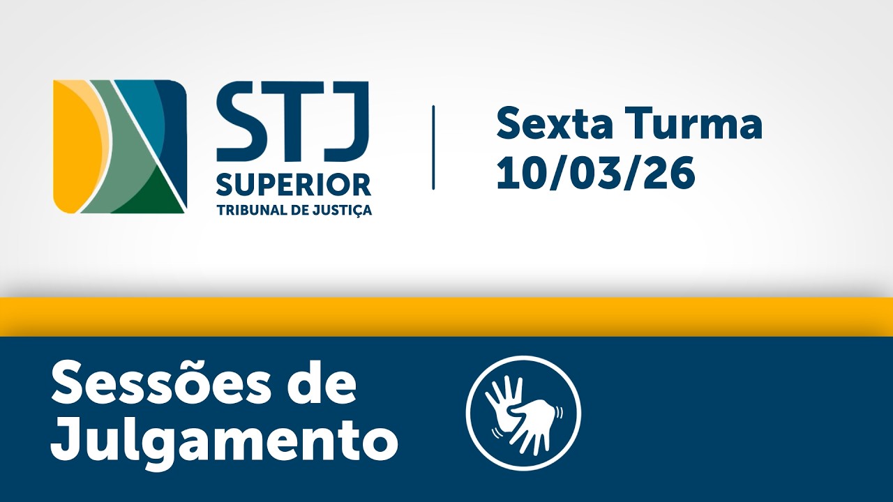 Sexta Turma - STJ -  10/03/2026