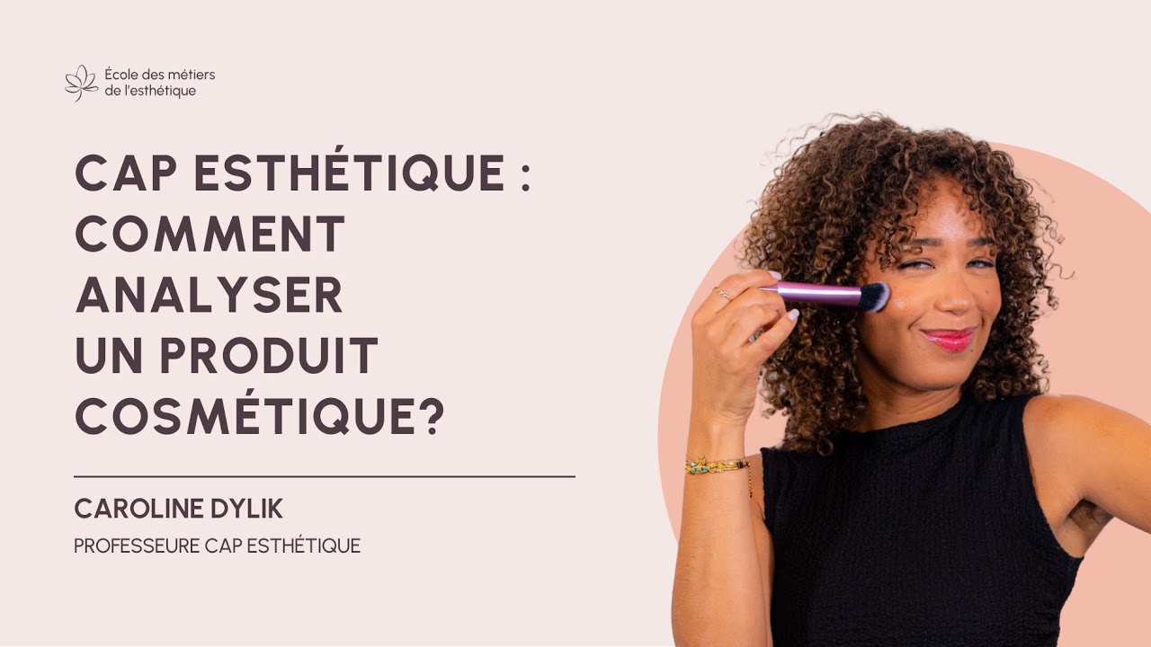 CAP Esthétique : Comment analyser un produit cosmétique?