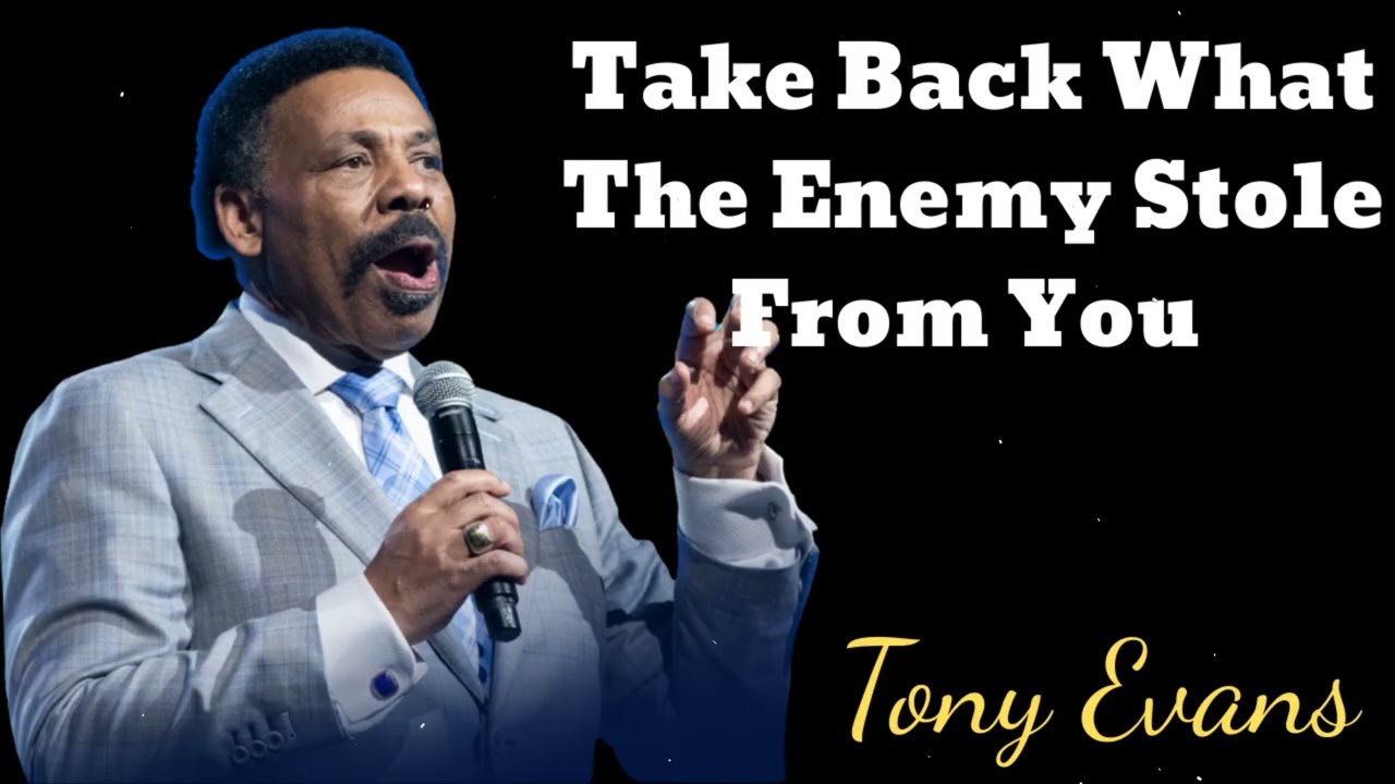 Take Back What The Enemy Stole From You- Tony Evans Message