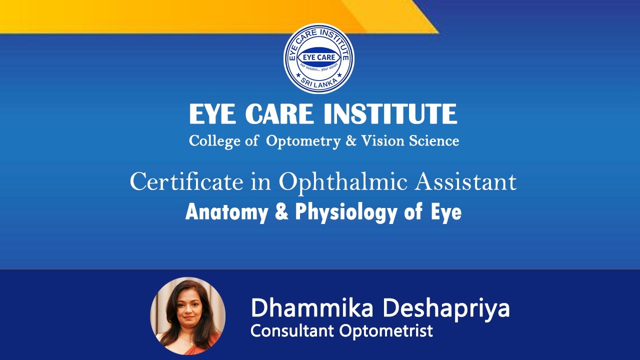 Anatomy & Physiology of Eye Session 2 -  Part 1 | Certificate in Ophthalmic Assistant