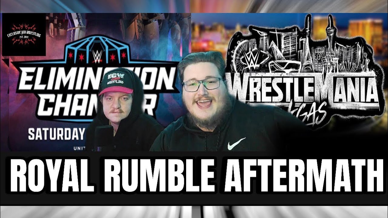 Royal Rumble Aftermath: Elimination Chamber & WrestleMania Plans