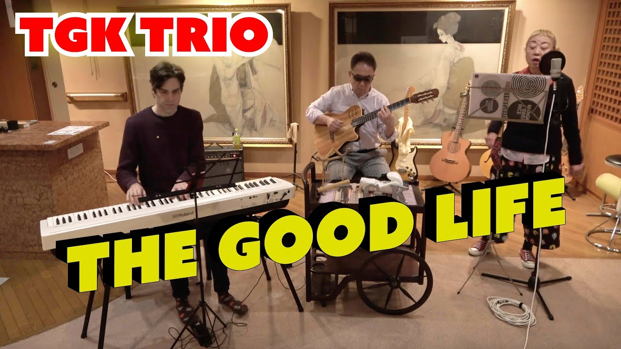TGK Trio plays "The Good Life" - Jacob Koller, Coppe and Hiro