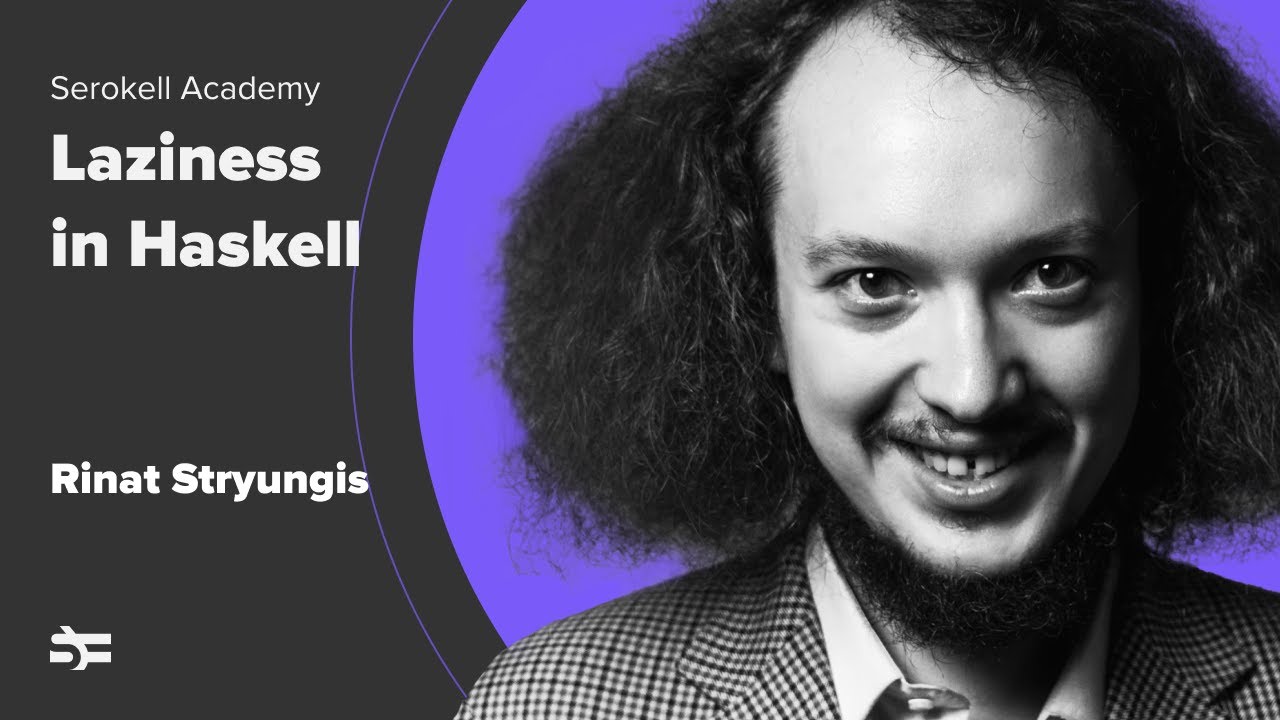 Laziness in Haskell – Rinat Stryungis