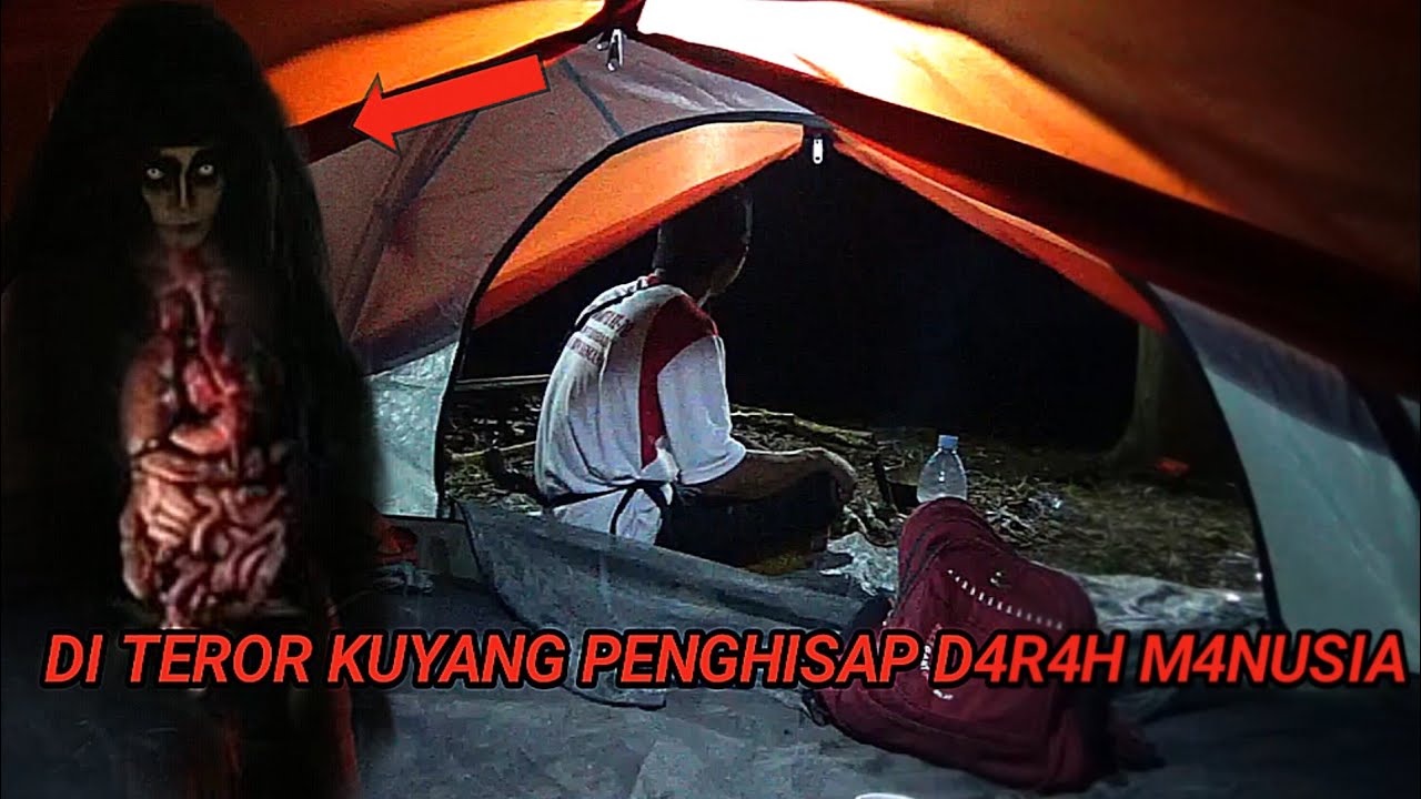 CEMPING HOROR~DI TETOR KUYANG PENHIS4P D4R4H DI HUTAN SUNGKE ANGKER