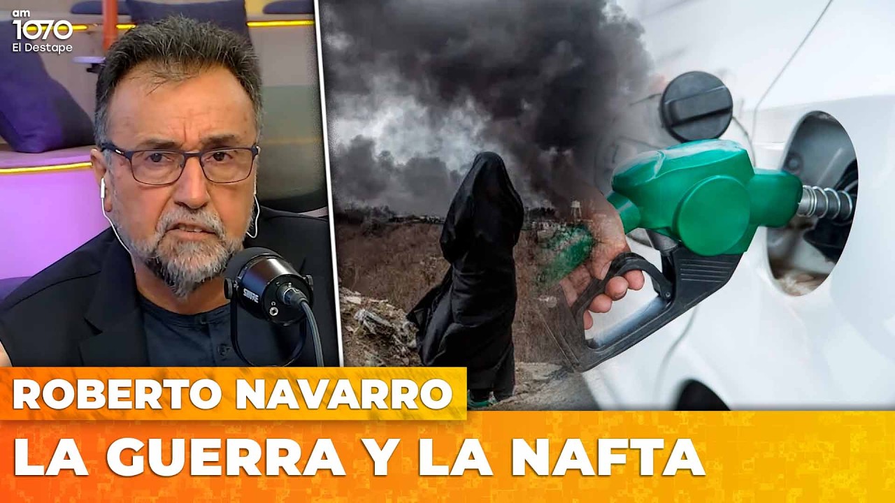 LA GUERRA Y LA NAFTA | El editorial de Roberto Navarro