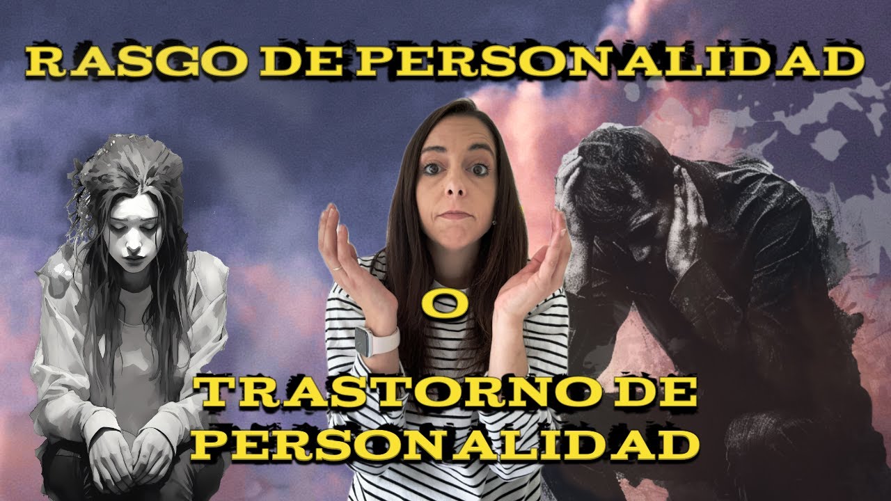 Rasgo de Personalidad vs Trastorno de la Personalidad ¿Cuál es la Diferencia?