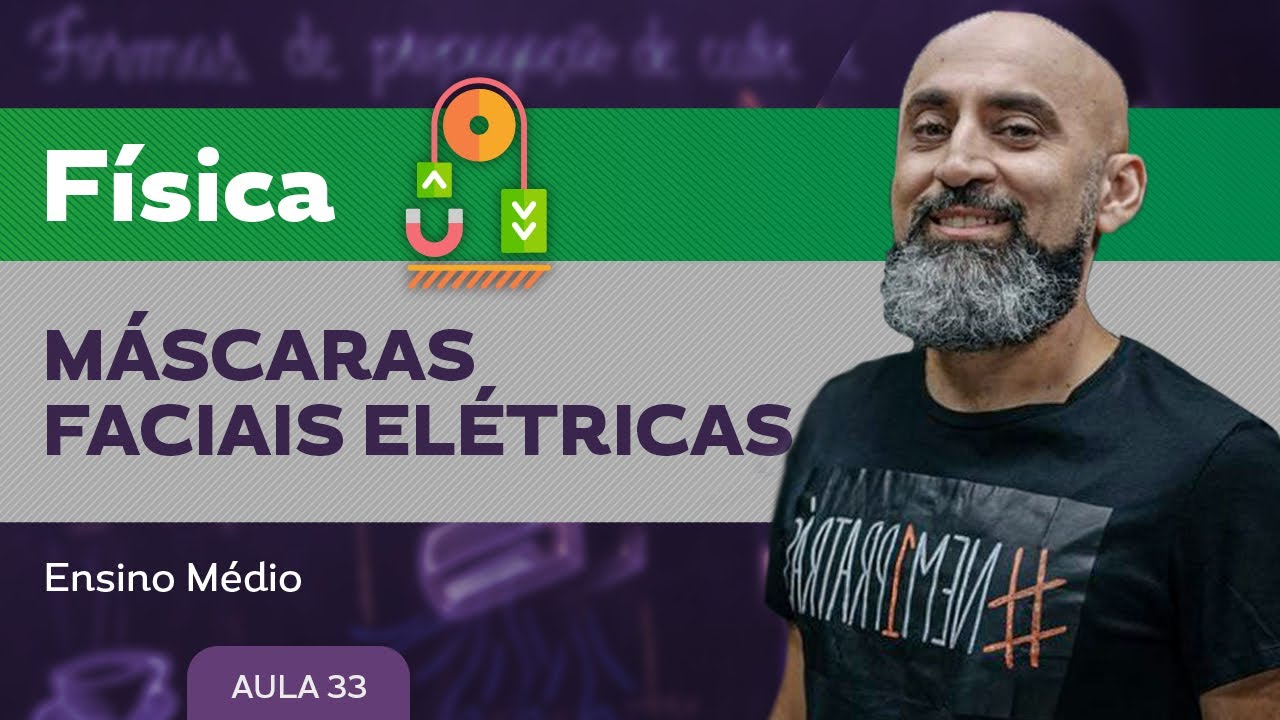 Máscaras faciais elétricas - Física - Ensino Médio