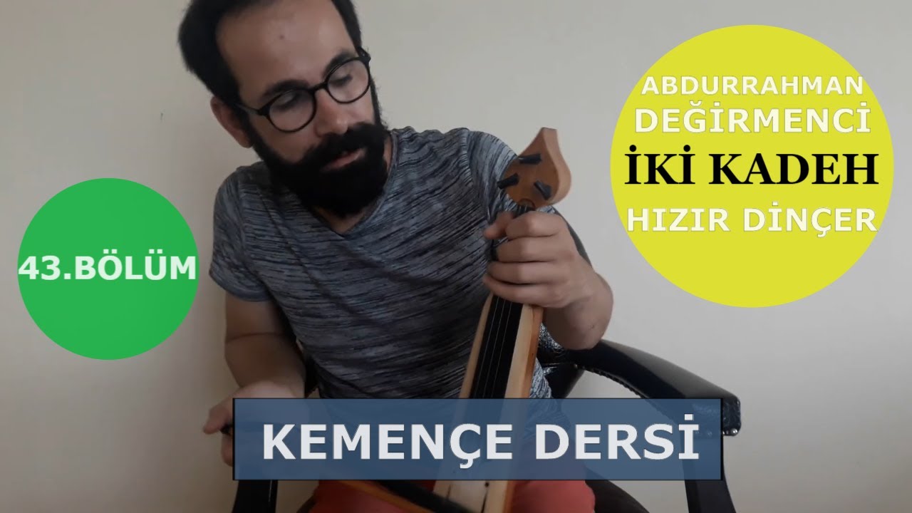 Kemençe Dersi - 43.BÖLÜM / İKİ KADEH -  ABDURRAHMAN DEĞİRMENCİ / HIZIR DİNÇER
