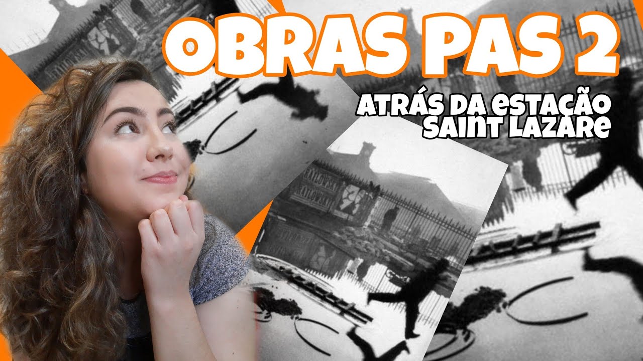 OBRAS PAS 2 | Atrás da estação Saint Lazare - Eu conto a Arte