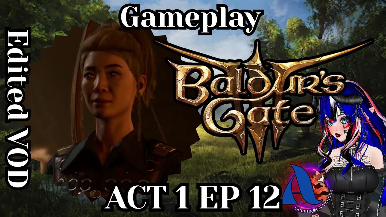 Balders Gate 3 Act 1 EP  12 💚 EDITED 12/28/25 💚 AmaltheaAoiSi & the Grack Pack Game Time