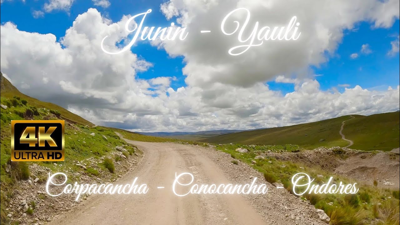 Corpacancha - Conocancha - Ondores | UHD 4K | Ruta Completa