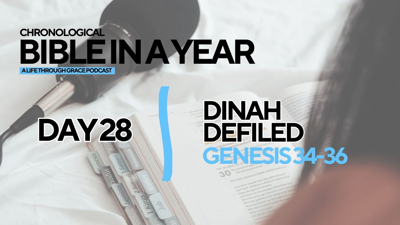 Bible in a Year: Day 28 - Dinah Defiled | Life Through Grace