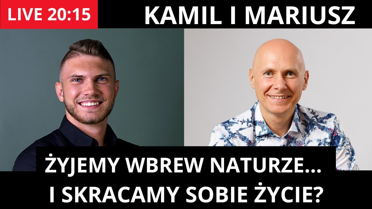 Żyjemy wbrew naturze&hellip; i skracamy sobie życie? Kamil Augustyn i Mariusz