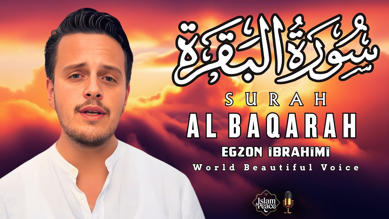 Surah Al-Baqarah (سورة البقرة) | A Quran Recitation for Calm Thoughts & Faith | Egzon Ibrahimi