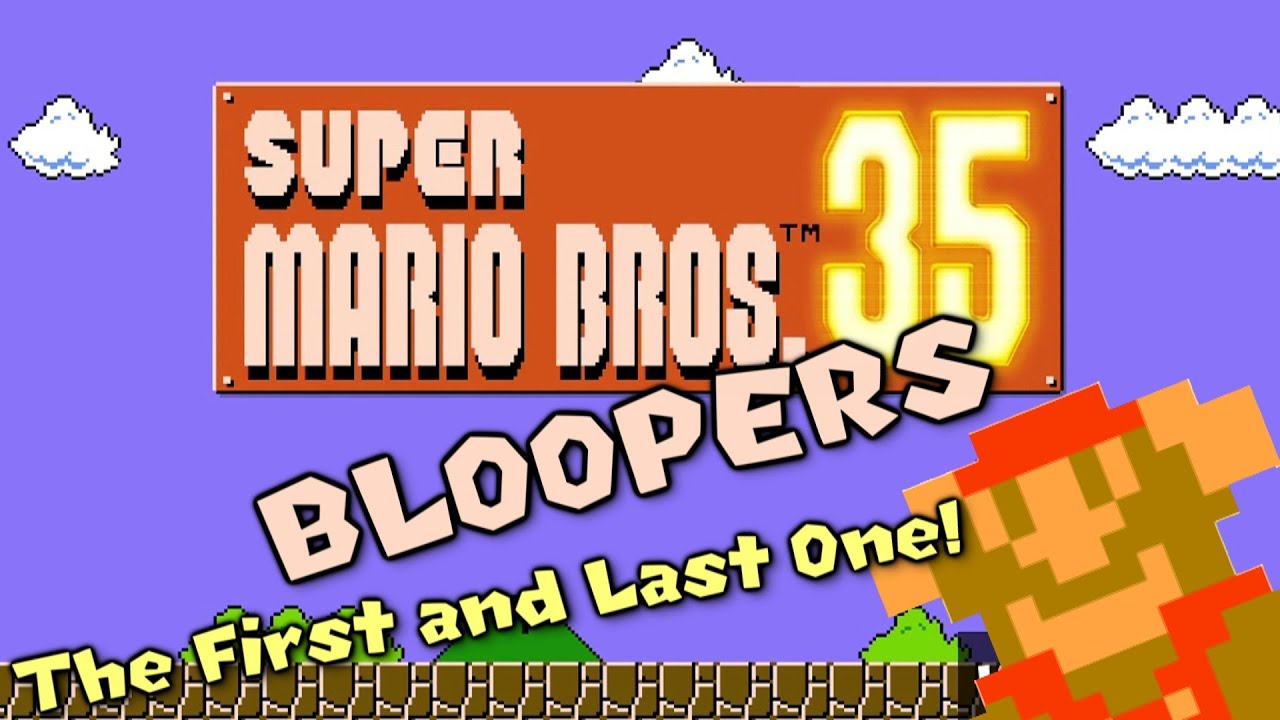 Super Mario Bros. 35 Bloopers: The First and Last One!