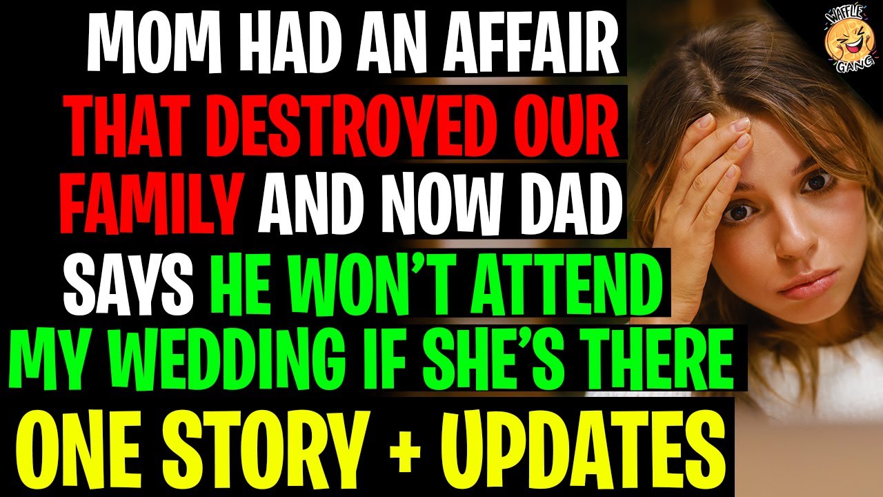 Mom Had An Affair That DESTROYED Our Family, Dad Says He Won't Attend My Wedding If She's There