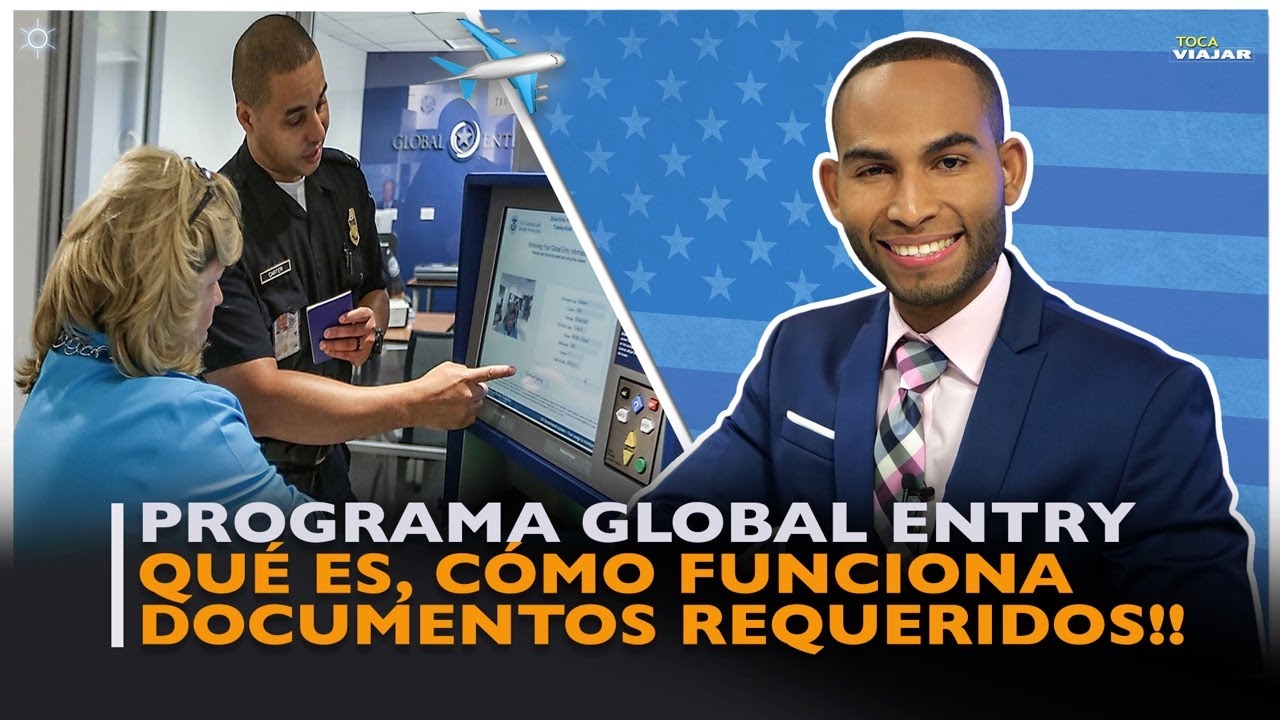 Global Entry entre Dominicana y Estados Unidos: Todo sobre el Paso Rápido!! Requisitos y detalles