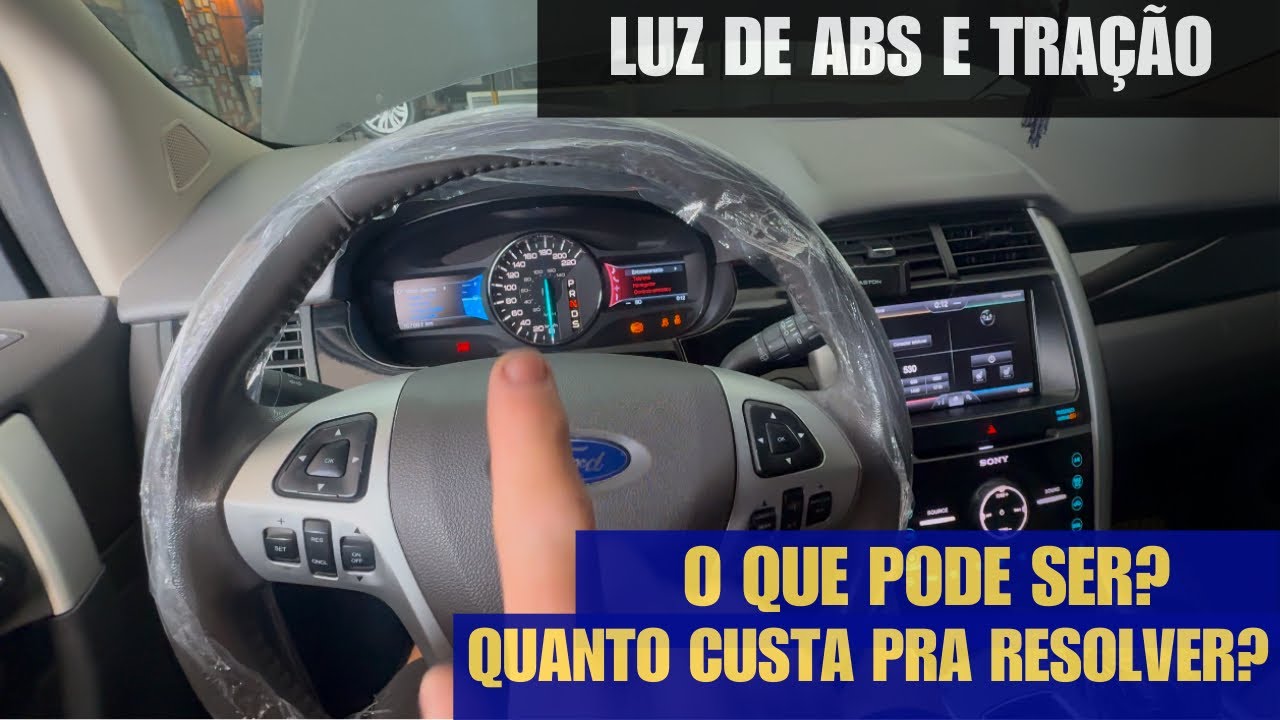 Ford Edge com luz de ABS e controle de Tração acesas, o que pode ser e quanto custa pra resolver?