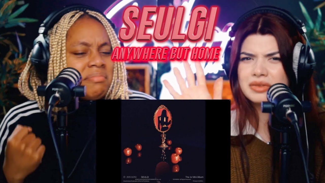 SEULGI 슬기 - Anywhere But Home reaction