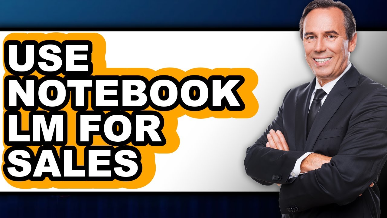 How to Use Notebook Lm for Sales (full Guide)
