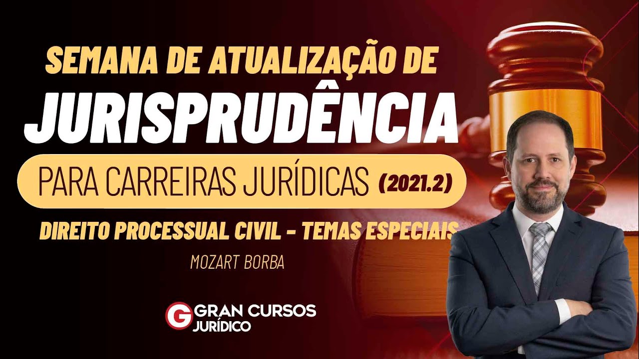 Semana de Atualização da Jurisprudência - Direito Processual Civil: Prof.  Mozart Borba