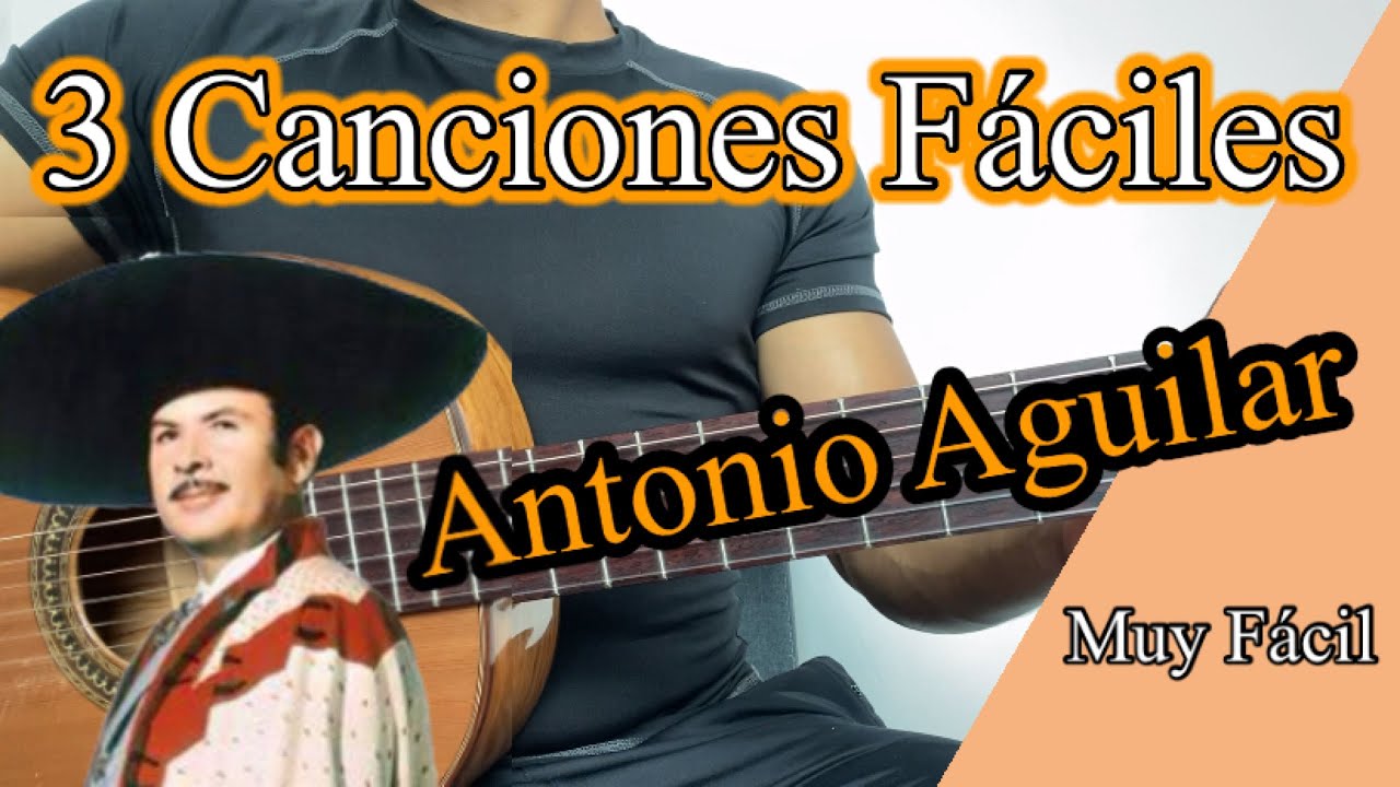 Aprende 3 canciones fáciles de Antonio Aguilar | PARA PRINCIPIANTES