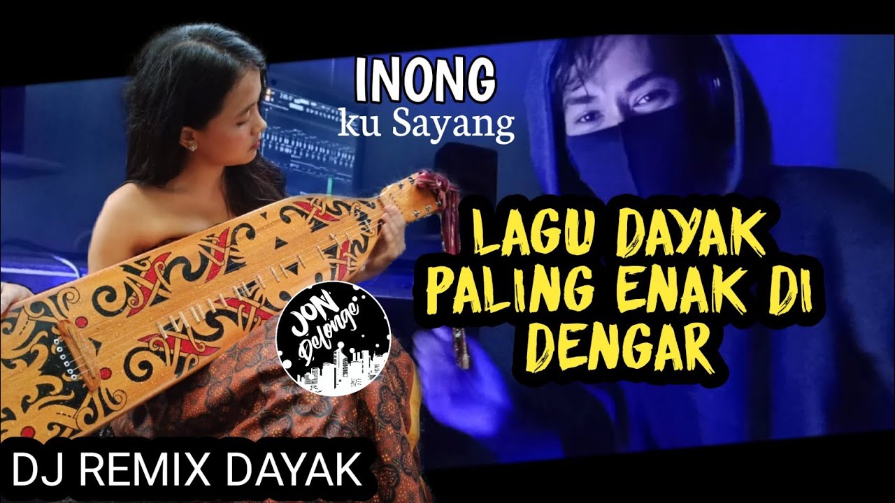 Mantap  !!! INONG-INONG DJ REMIX DAYAK SELOW PALING ENAK BUAT DIDENGAR