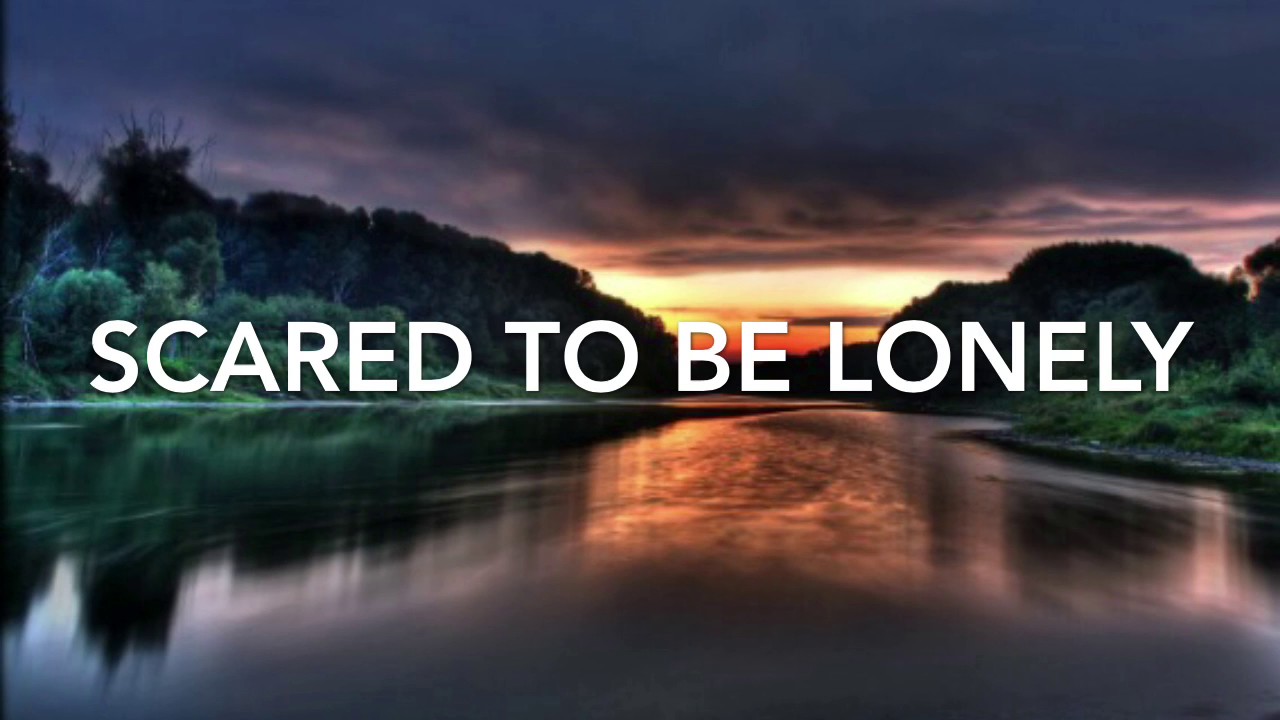 Scared to be lonely (speed up)