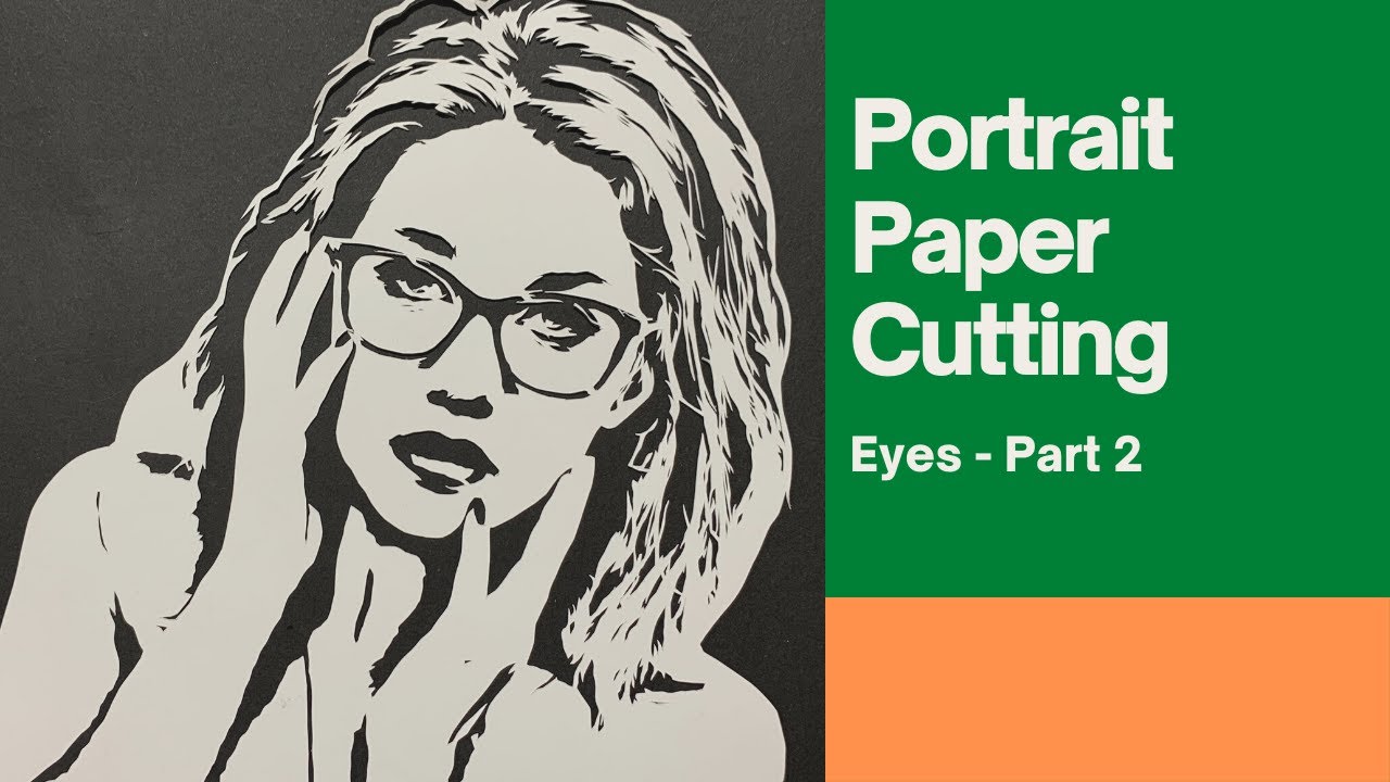 HOW TO DO PORTRAIT PAPER CUTTING | PAPER CUTTING TUTORIAL | PAPER ART | EYES IN PORTRAIT