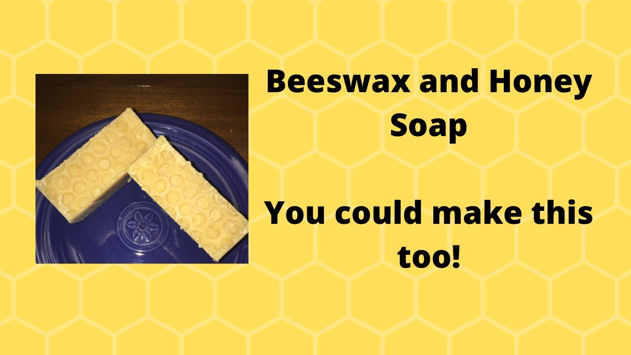 Beeswax and Honey Soap - You can make it too