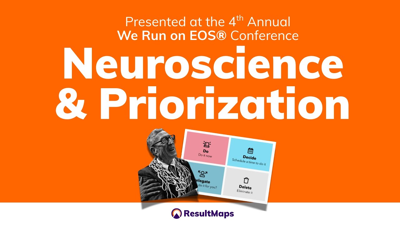 Neuroscience Secrets to Better Prioritization (Excerpt from 4th Annual We Run on EOS® Conference)