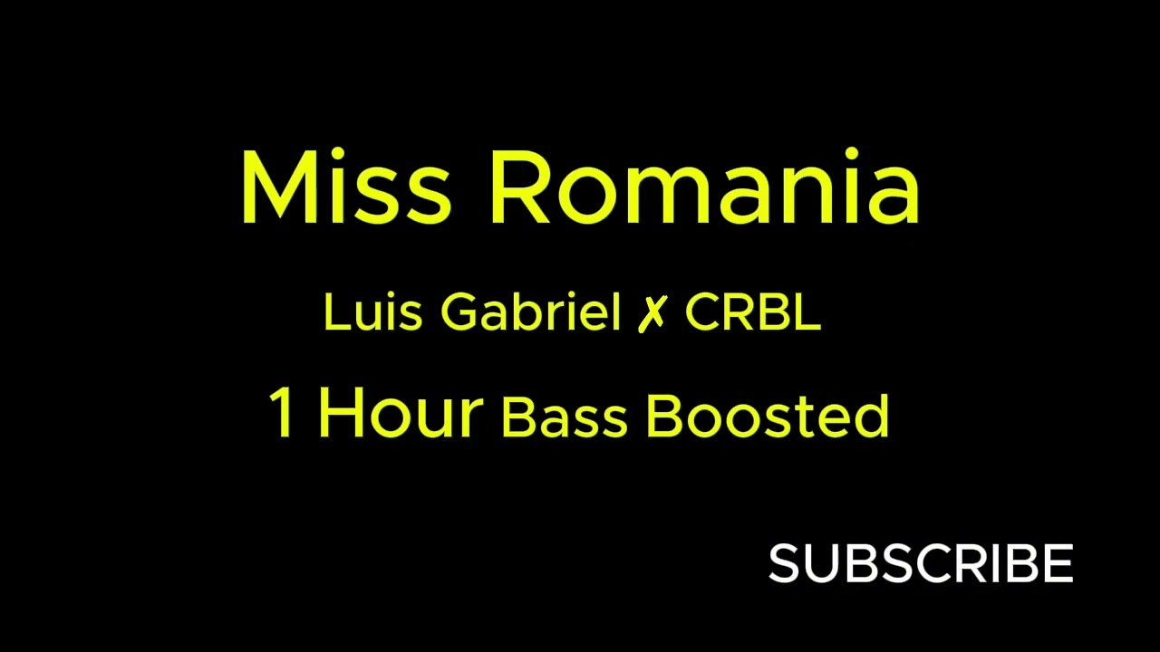 Miss Romania - Luis Gabriel ✗ CRBL - 1 Hour Bass Boos