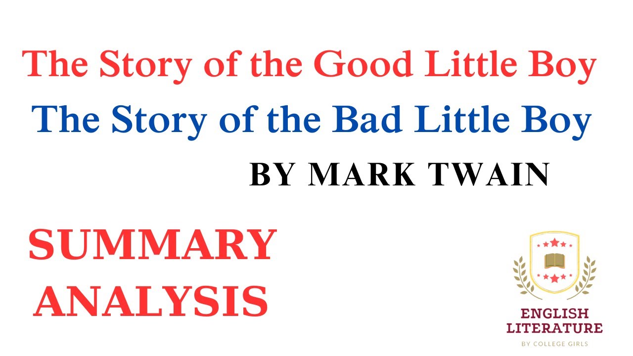 The Story of the Good Little Boy and The Story of the Bad Little Boy by Mark Twain Detailed Summary.