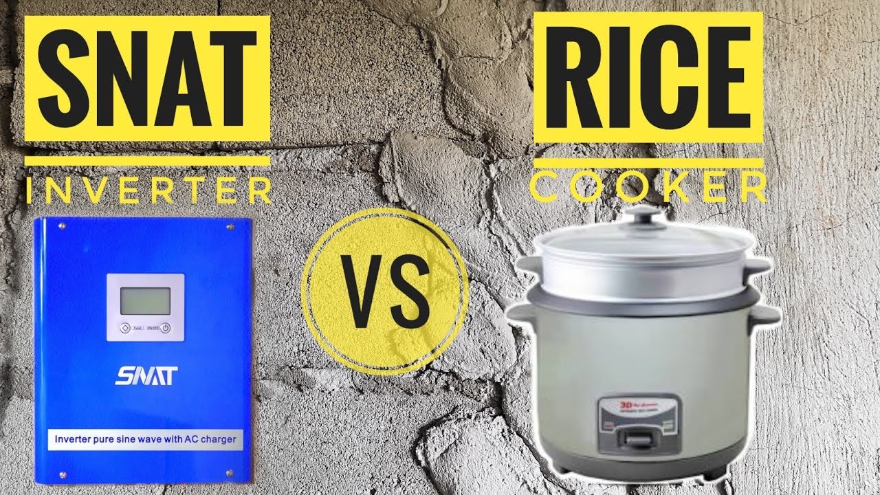 SNAT INVERTER VS RICE COOKER