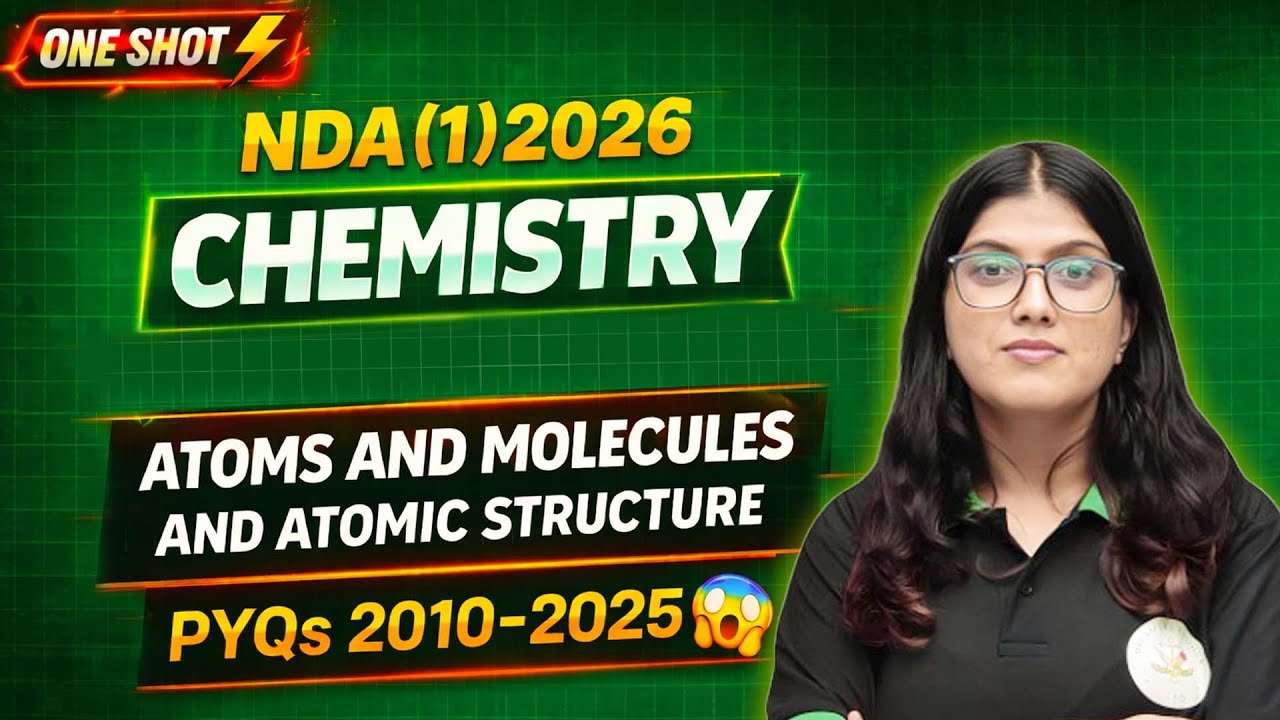 NDA (1) 2026 Chemistry One Shot | Atoms & Molecules + Atomic Structure | PYQs 2010–2025
