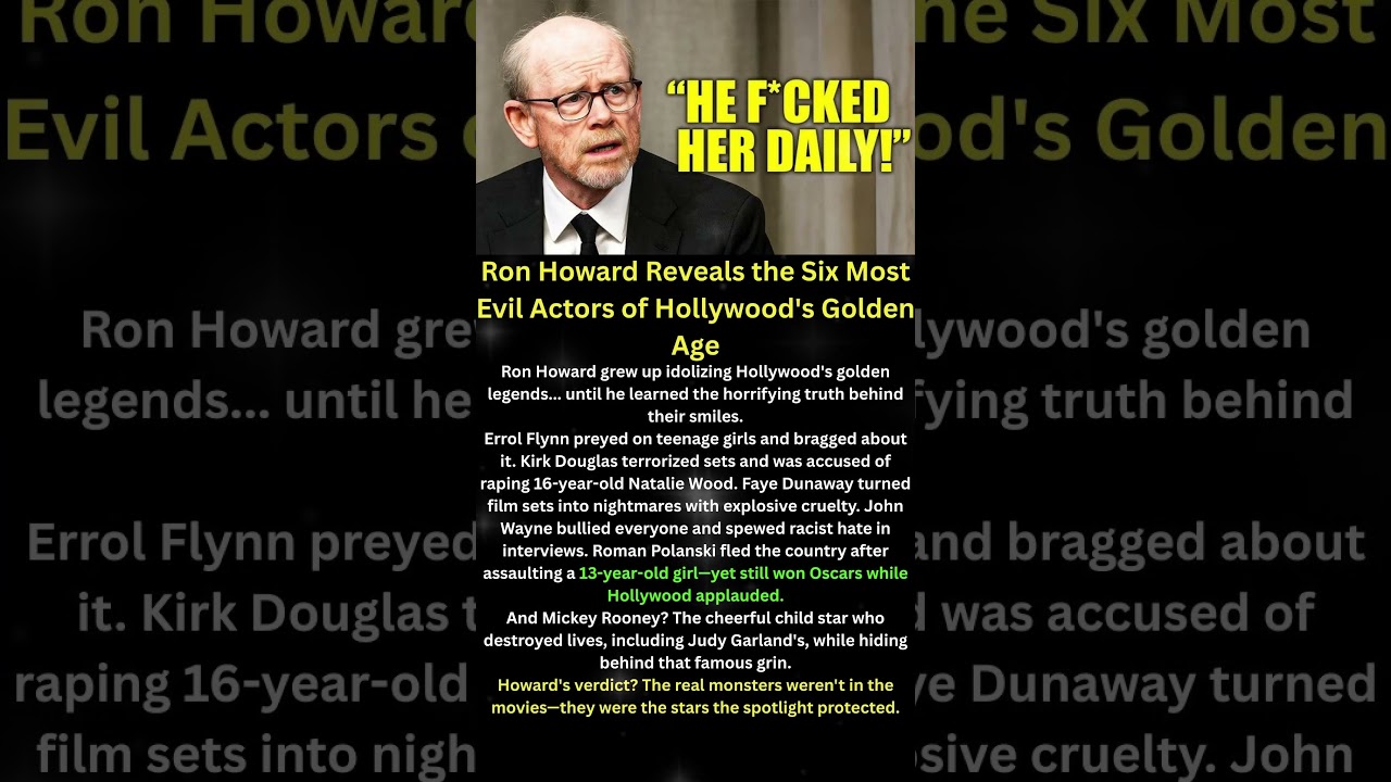 Ron Howard Reveals the Six Most Evil Actors of Hollywood's Golden Age 
