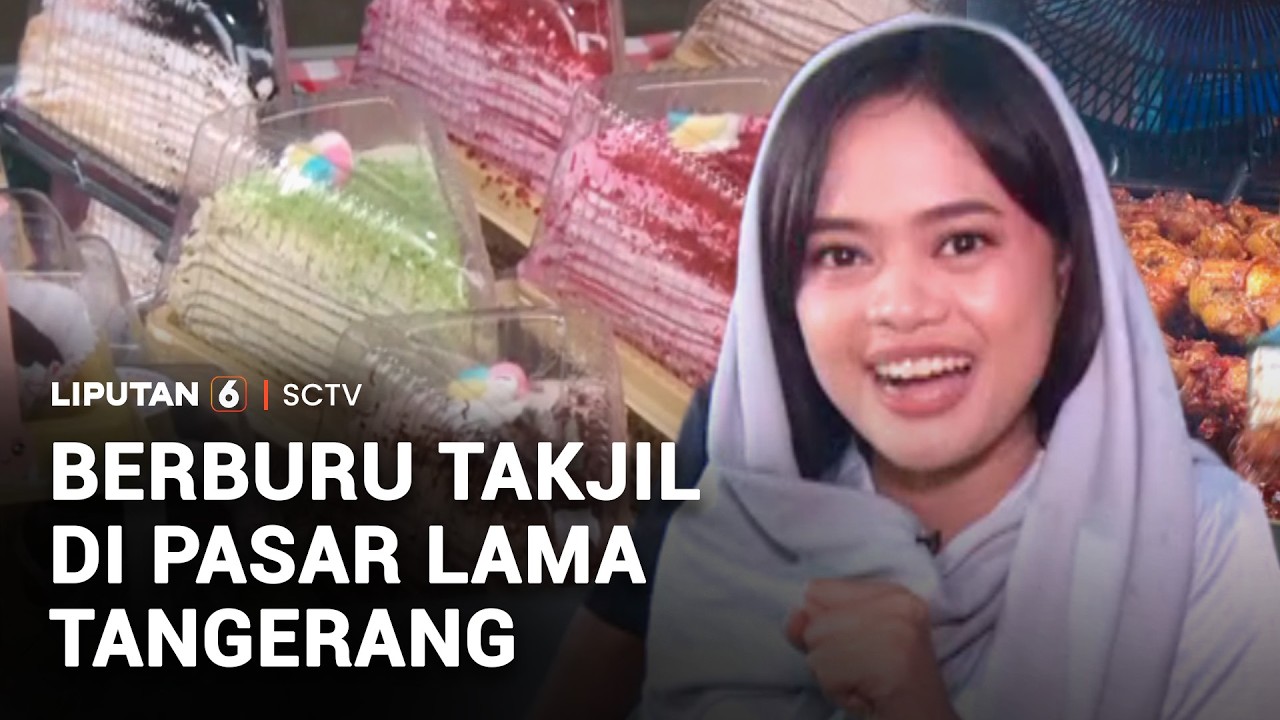 Berburu Takjil di Pasar Lama Tangerang | Liputan 6
