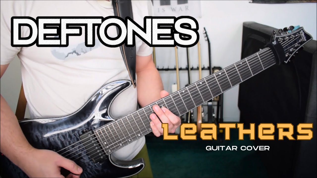 Deftones - Leathers (Guitar Cover)