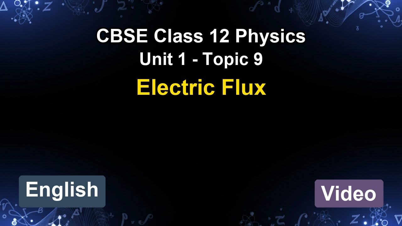 Unit 1 – Electric Flux | CBSE 12th Physics (English) | The 5-Minute Teacher