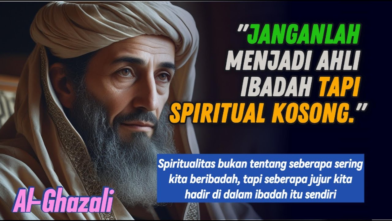 Ahli Ibadah Tidak Menjamin Spiritualnya Kuat | Renungan Al-Ghazali