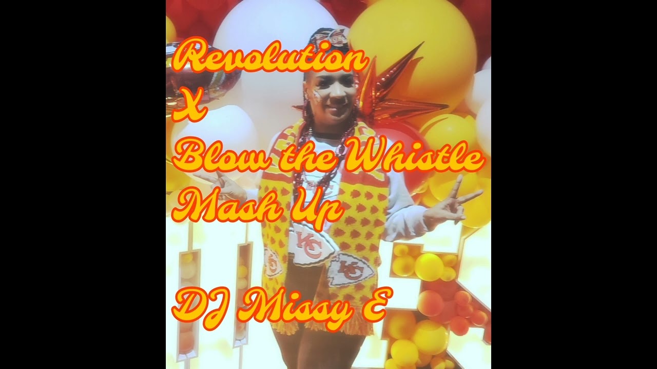 Revolution X Blow the Whistle Mash Up