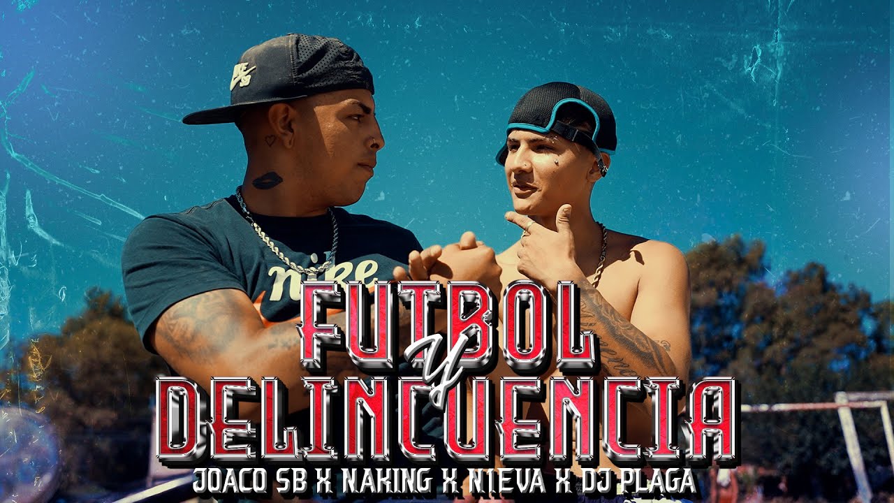 Futbol y Delincuencia - Naking NK, Joaco SB, DJ Plaga, N1eva (Video Oficial)